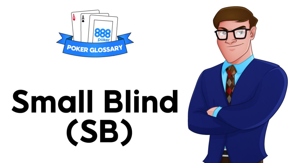 Small Blind (SB) – Poker Definition | 888poker